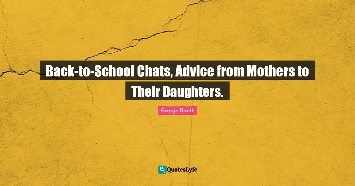 Back-to-School Chats, Advice from Mothers to Their Daughters.