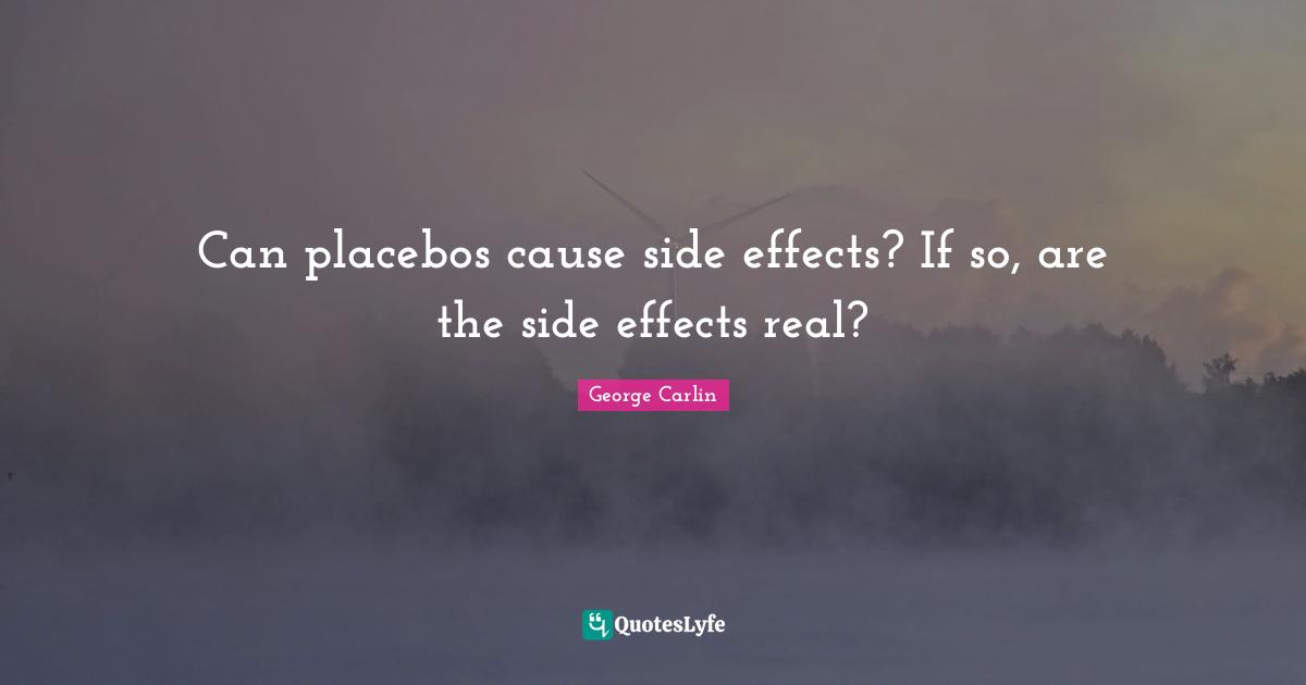 Can placebos cause side effects? If so, are the side effects real?