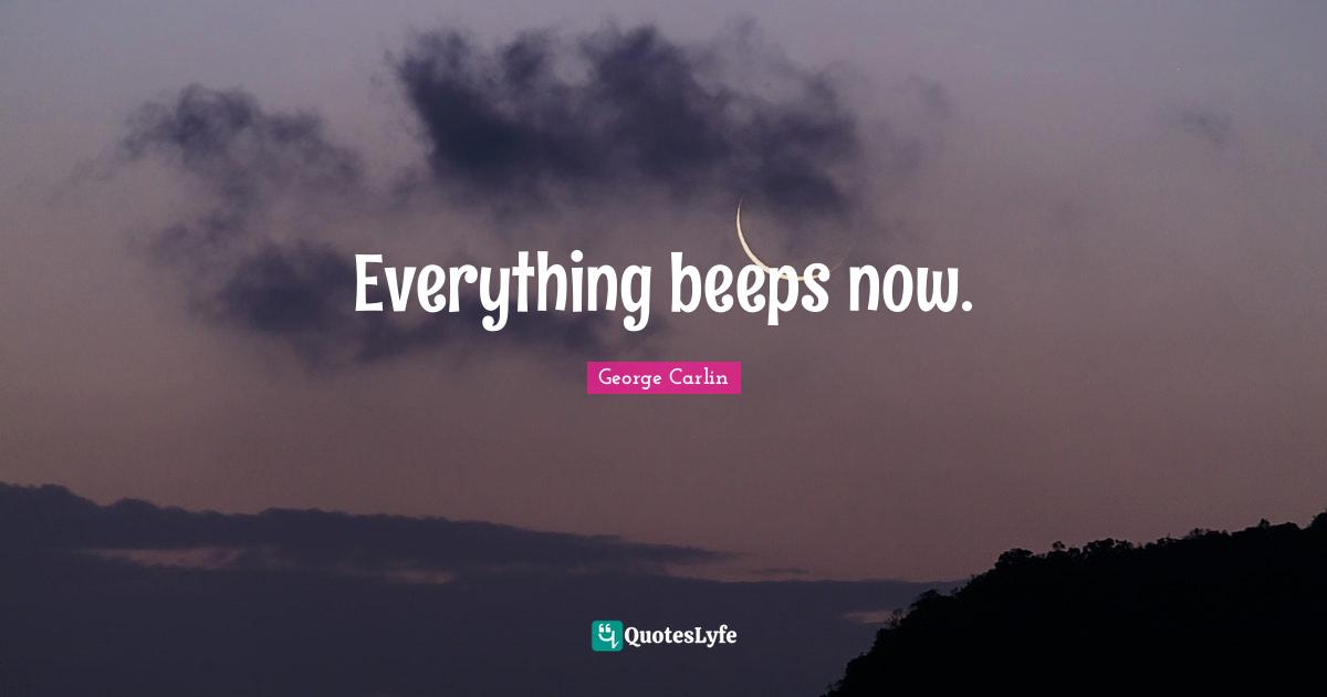 Everything beeps now.