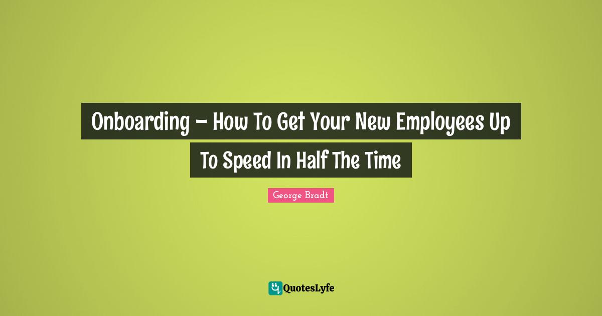 Onboarding – How To Get Your New Employees Up To Speed In Half The Time