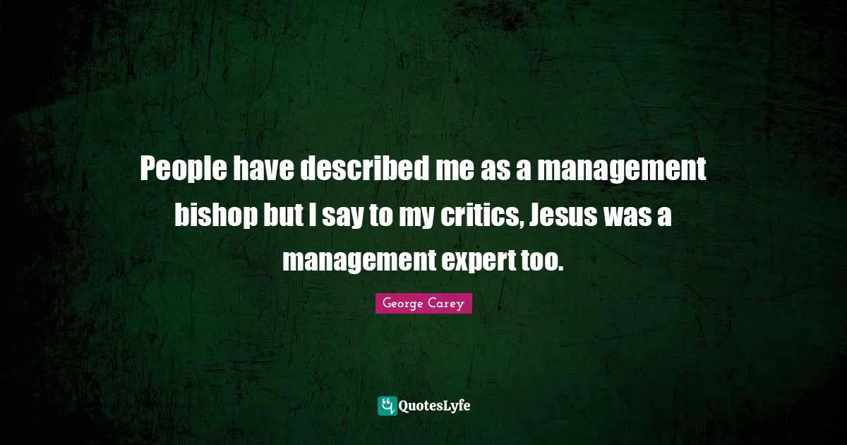 Swag Quotes: "People have described me as a management bishop but I say to my critics, Jesus was a management expert too."
