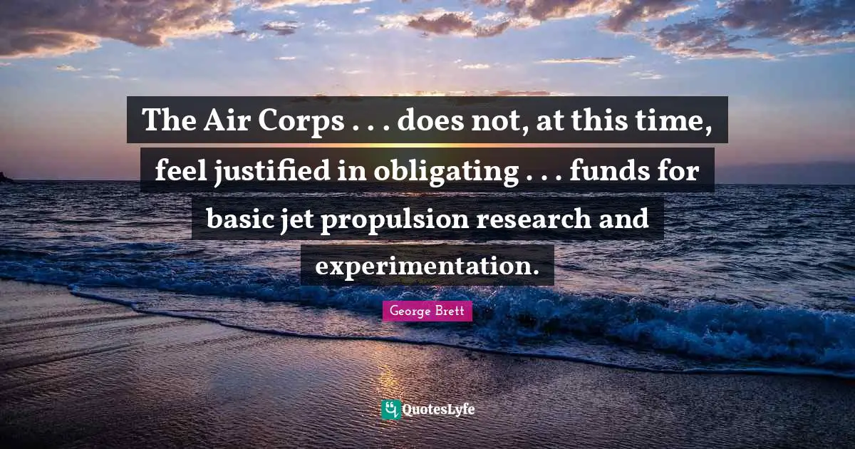 The Air Corps . . . does not, at this time, feel justified in obligating . . . funds for basic jet propulsion research and experimentation.