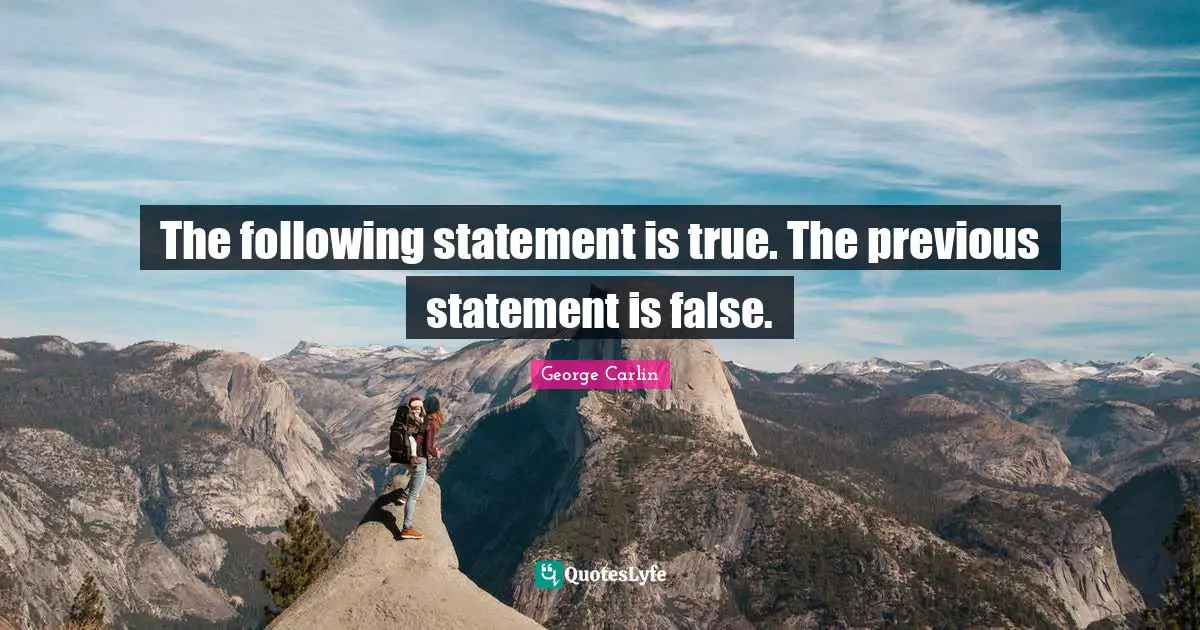 The following statement is true. The previous statement is false.