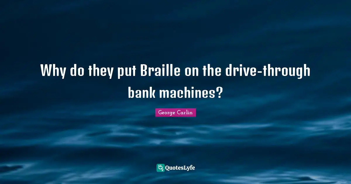 Why do they put Braille on the drive-through bank machines?
