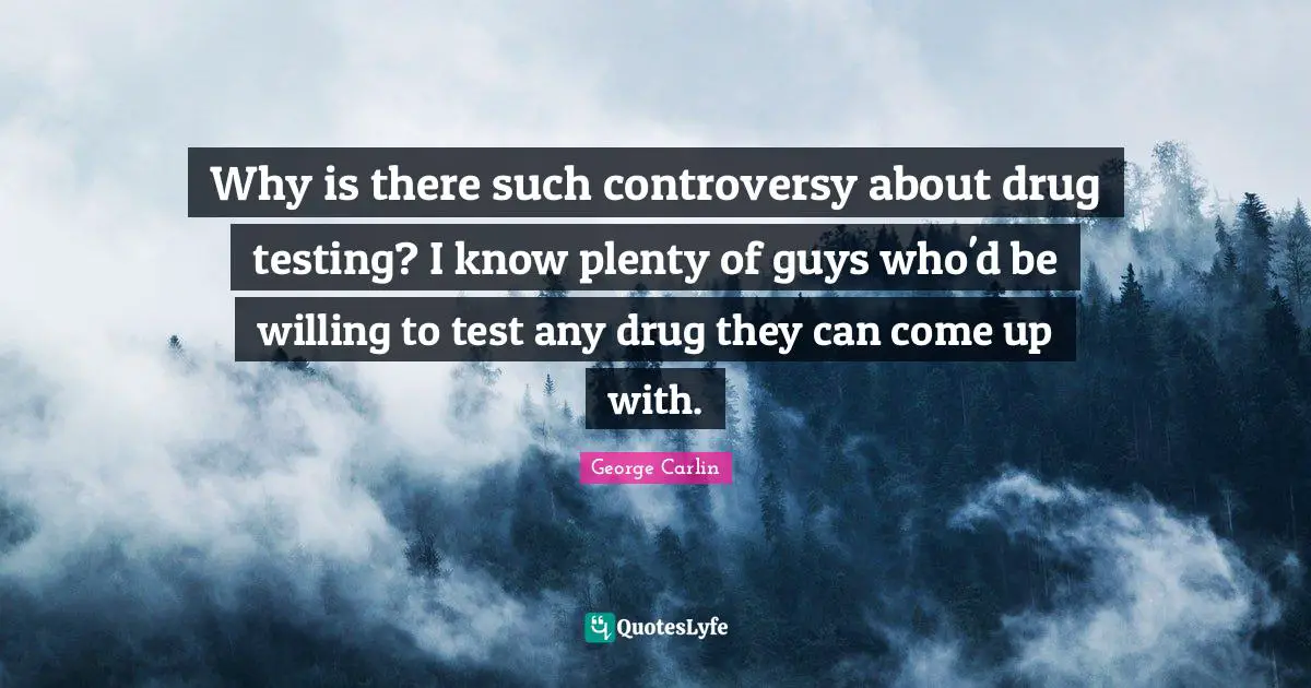 Willing Quotes: "Why is there such controversy about drug testing? I know plenty of guys who'd be willing to test any drug they can come up with."