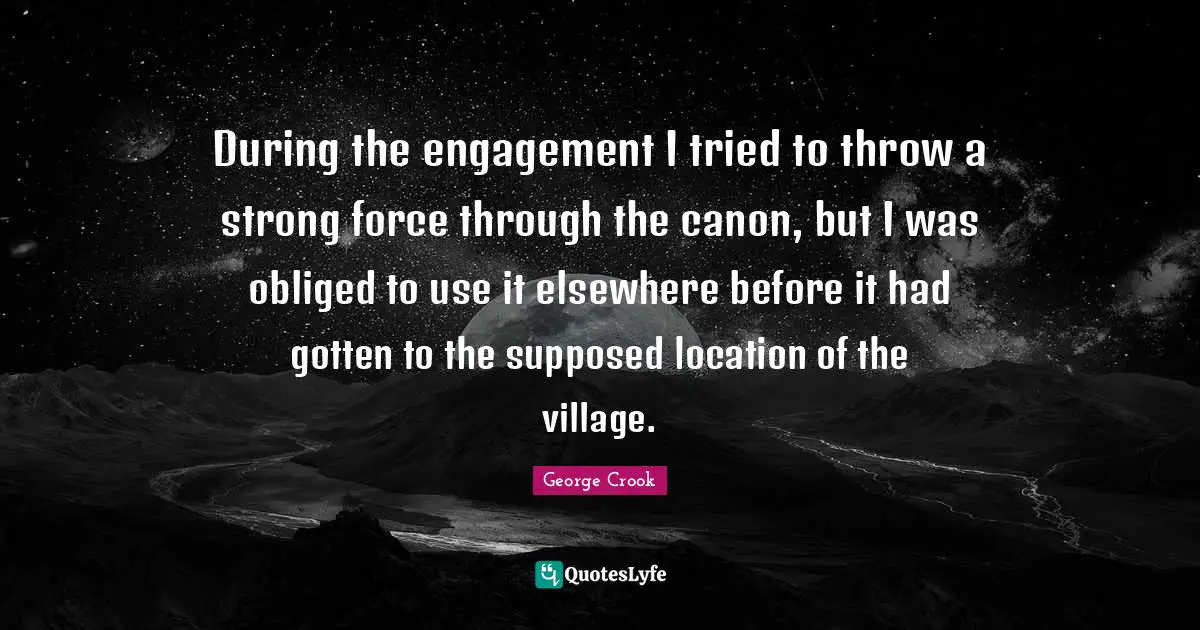 During the engagement I tried to throw a strong force through the canon, but I was obliged to use it elsewhere before it had gotten to the supposed location of the village.