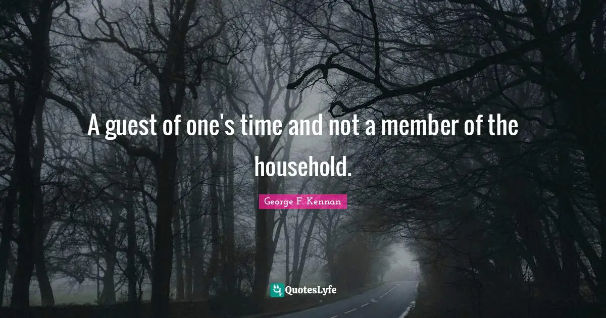 A guest of one's time and not a member of the household.