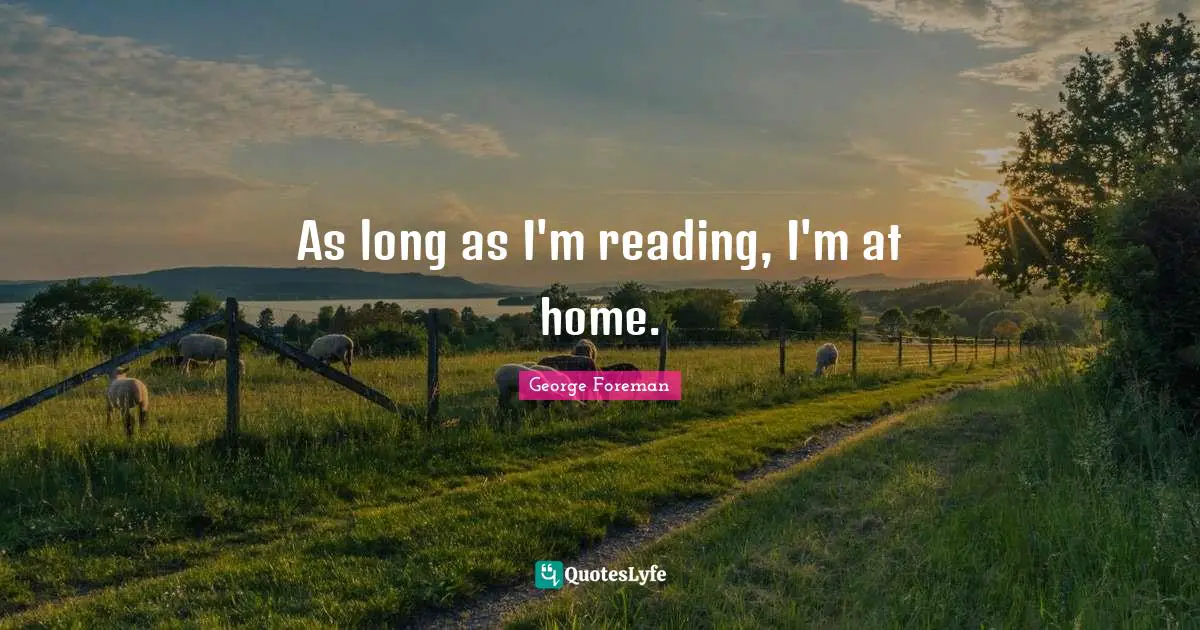 As long as I'm reading, I'm at home.