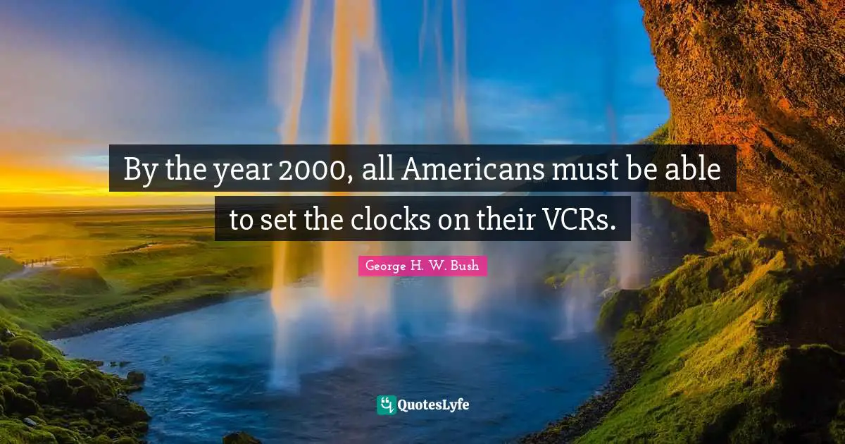 By the year 2000, all Americans must be able to set the clocks on their VCRs.