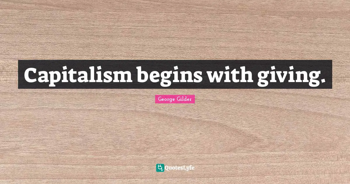 Capitalism begins with giving.