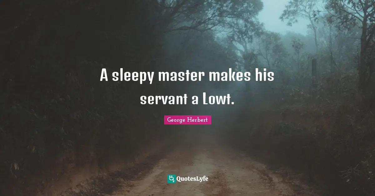 A sleepy master makes his servant a Lowt.