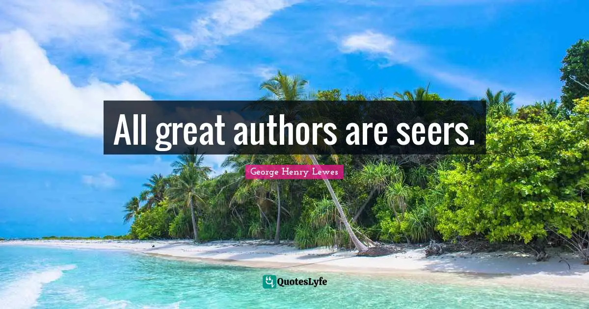 All great authors are seers.