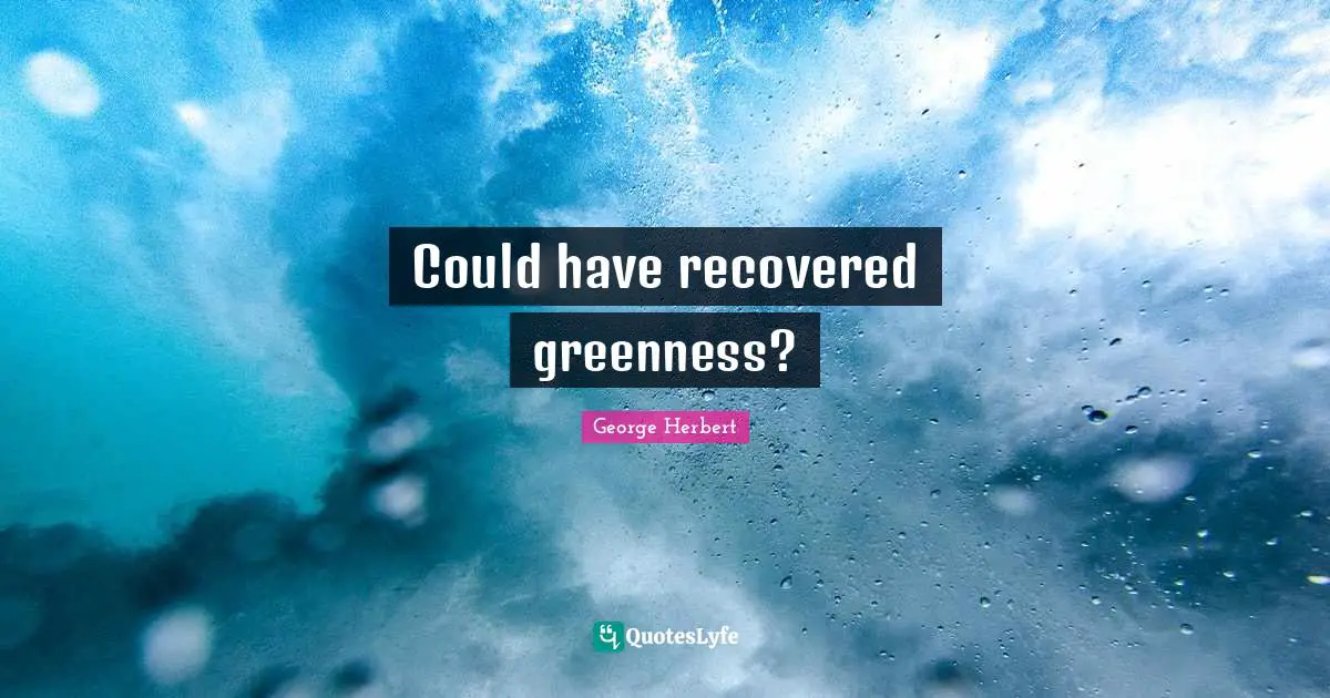 Could have recovered greenness?