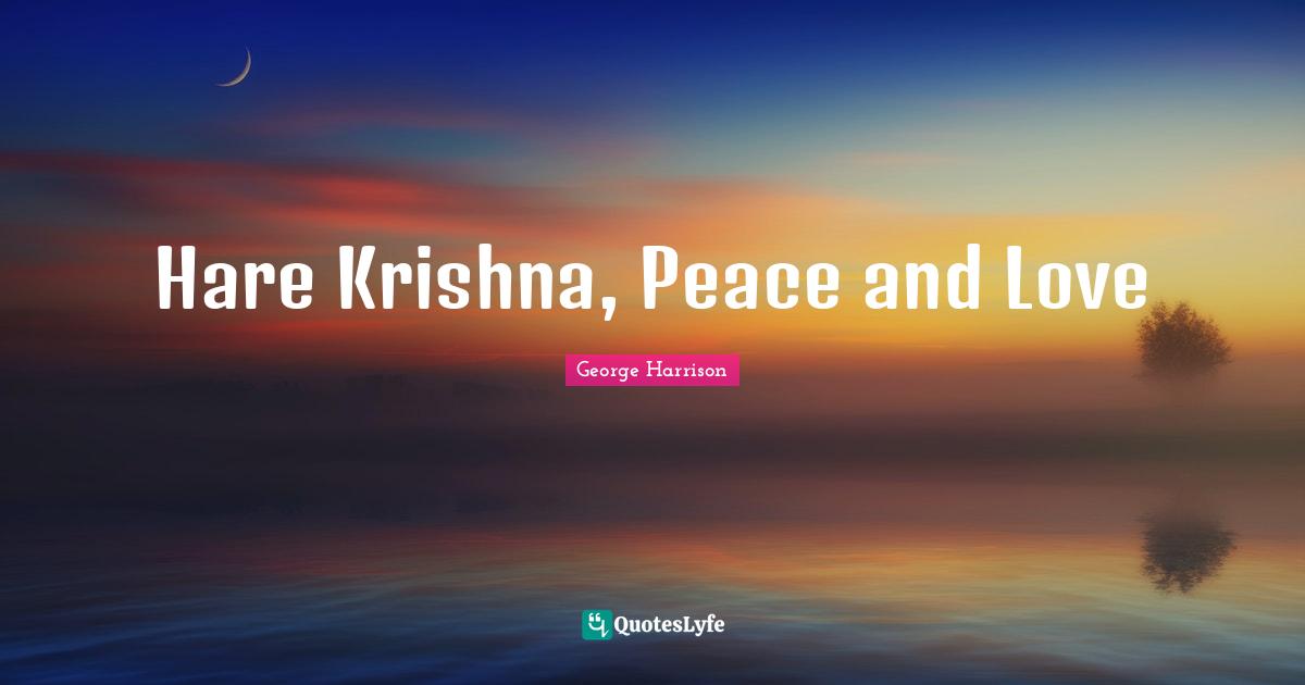 Hare Krishna, Peace and Love