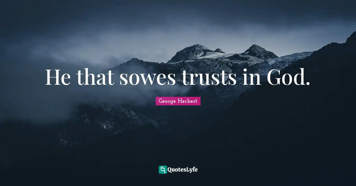 He that sowes trusts in God.