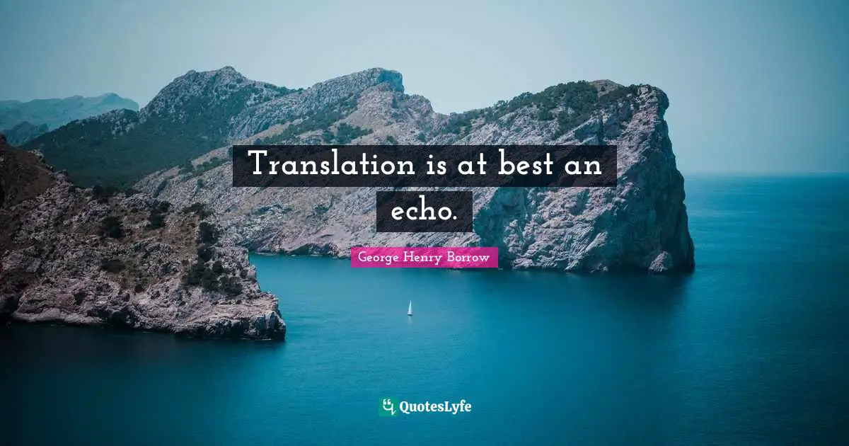 Translation is at best an echo.