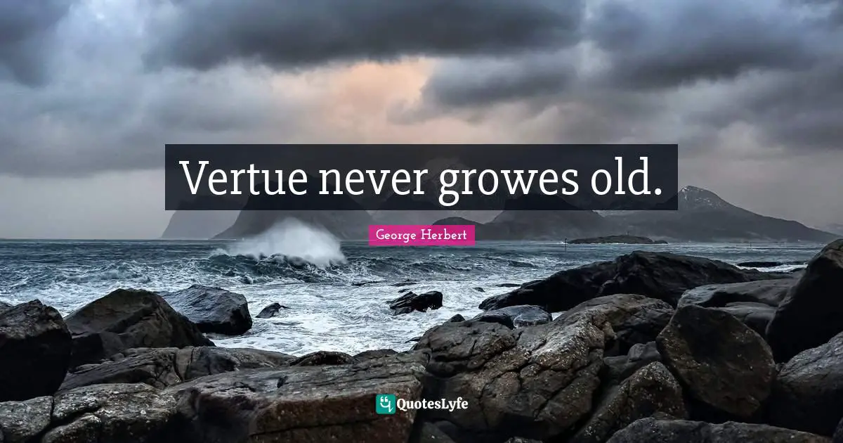 Vertue never growes old.