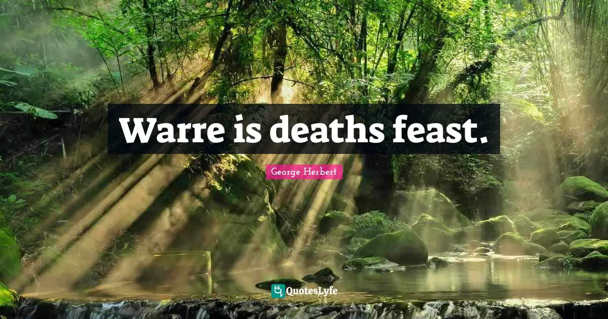 Warre is deaths feast.