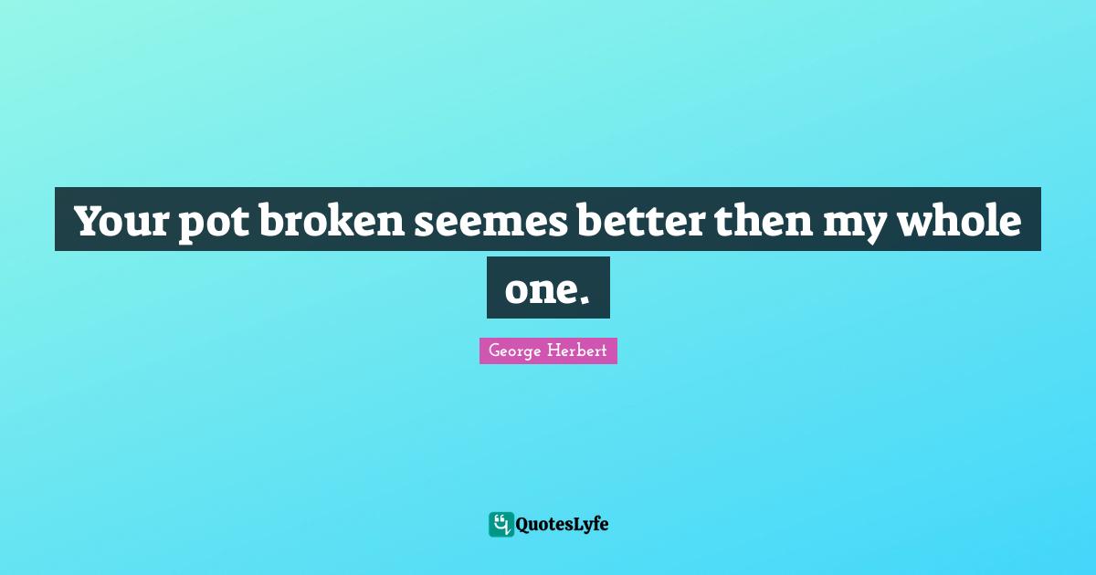 Your pot broken seemes better then my whole one.