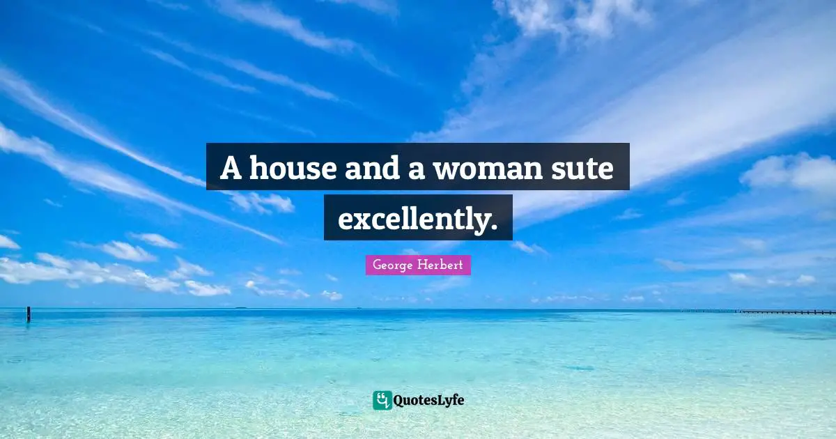 A house and a woman sute excellently.