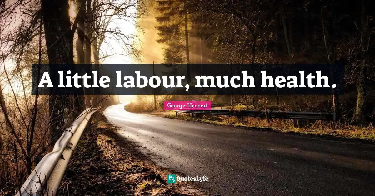 A little labour, much health.