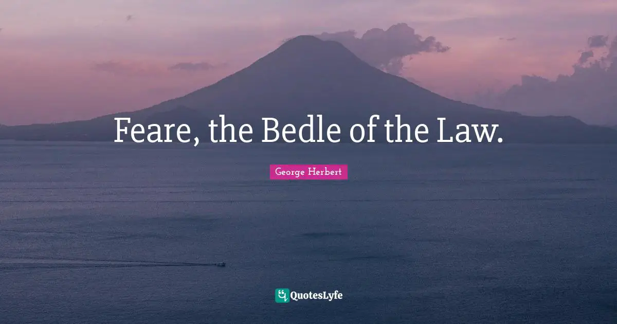 Feare, the Bedle of the Law.