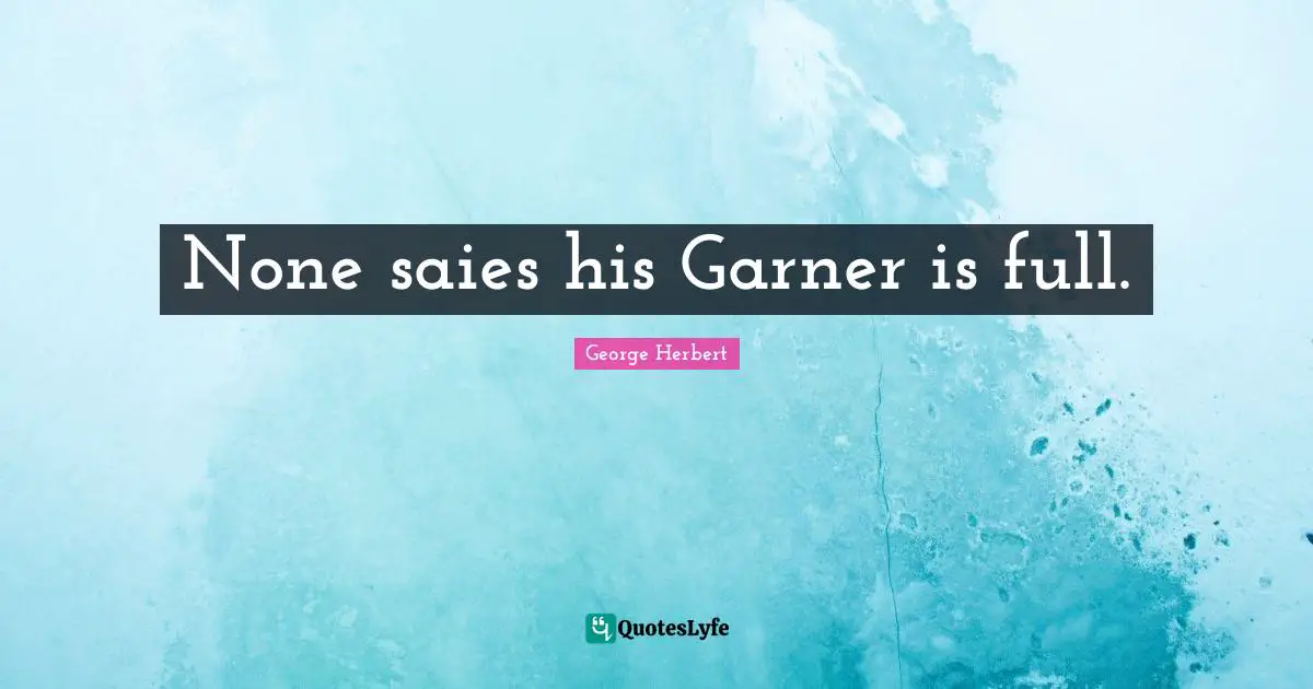 None saies his Garner is full.