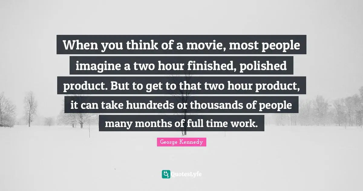 When you think of a movie, most people imagine a two hour finished, polished product. But to get to that two hour product, it can take hundreds or thousands of people many months of full time work.