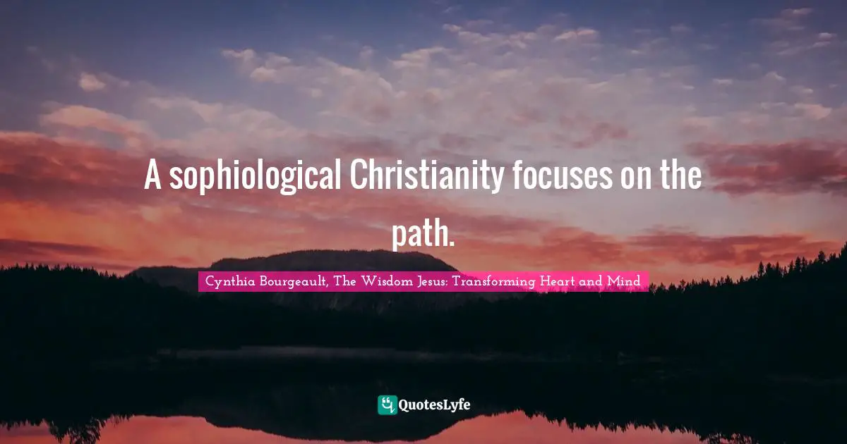 A sophiological Christianity focuses on the path.