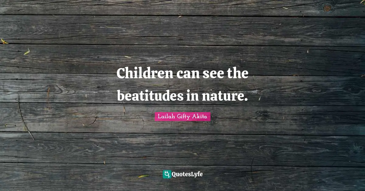 Children can see the beatitudes in nature.