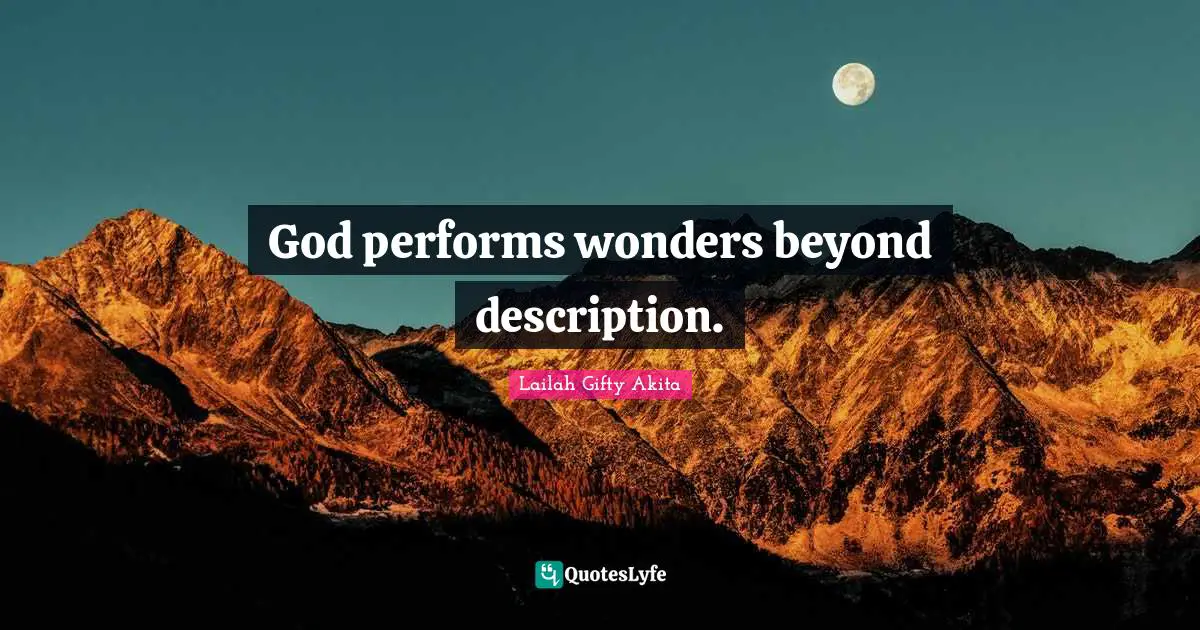 God performs wonders beyond description.
