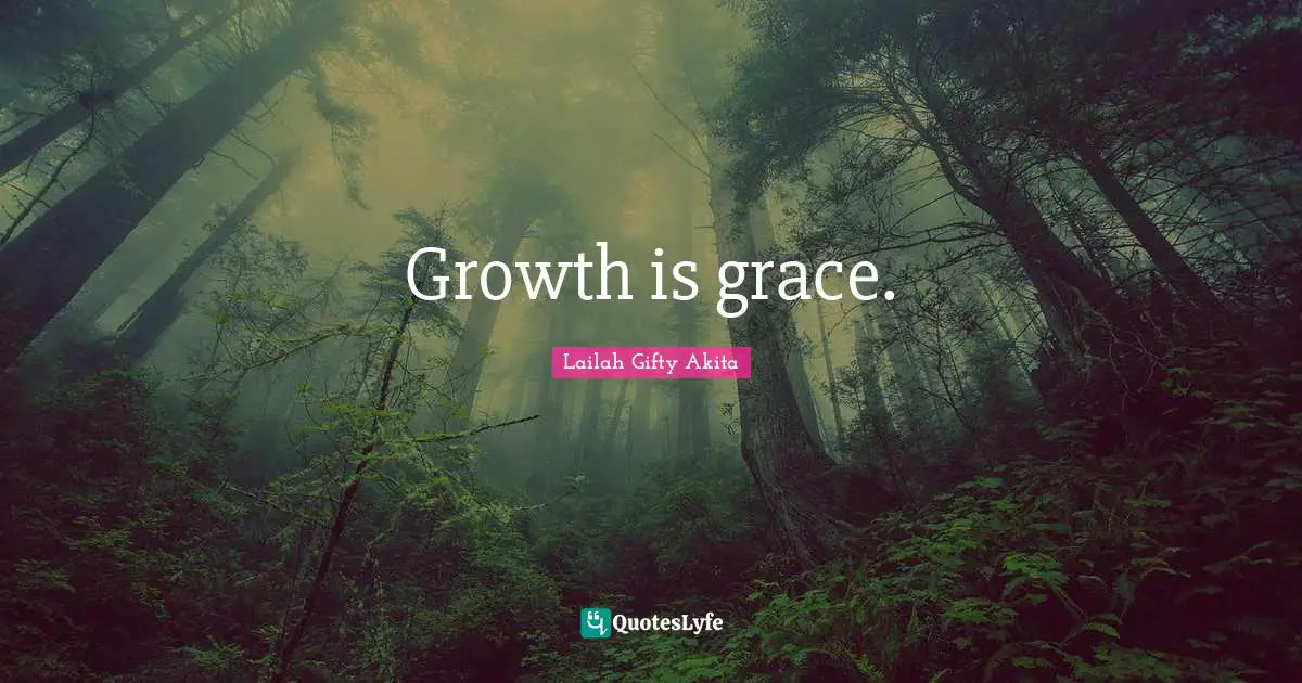 Growth is grace.