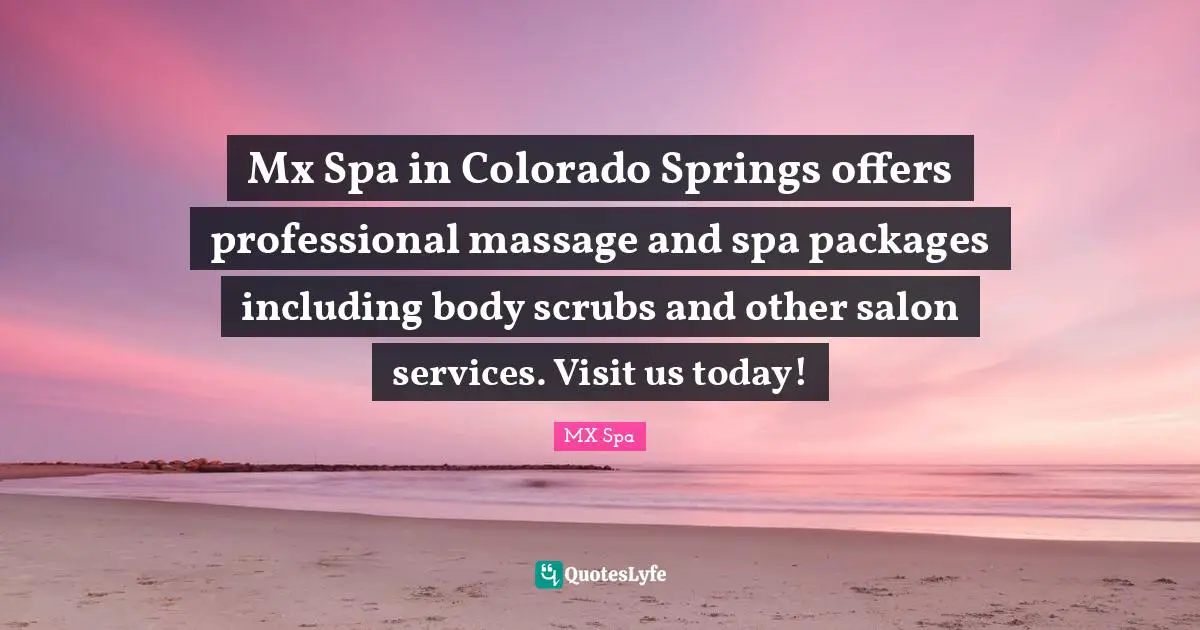 Mx Spa in Colorado Springs offers professional massage and spa packages including body scrubs and other salon services. Visit us today!