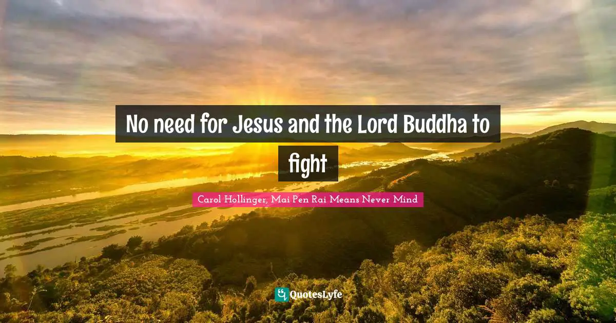 Thailand Quotes: "No need for Jesus and the Lord Buddha to fight"