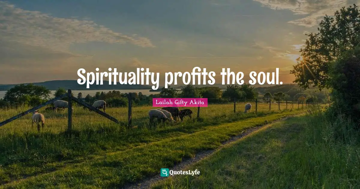 Spirituality profits the soul.
