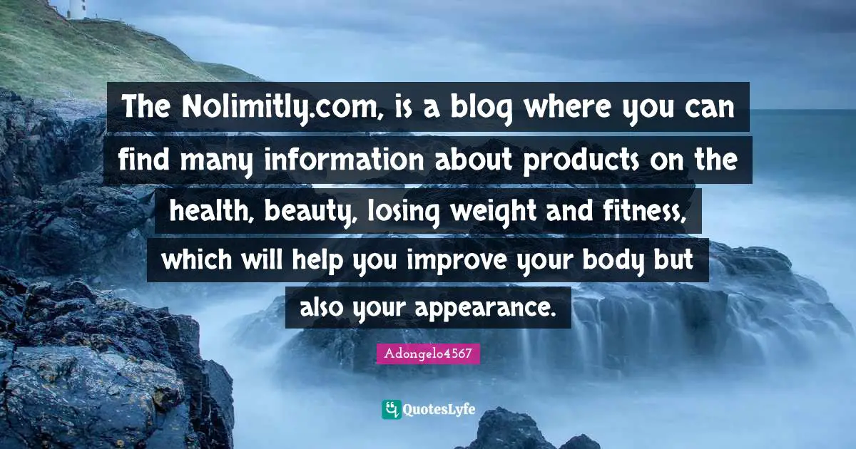 The Nolimitly.com, is a blog where you can find many information about products on the health, beauty, losing weight and fitness, which will help you improve your body but also your appearance.