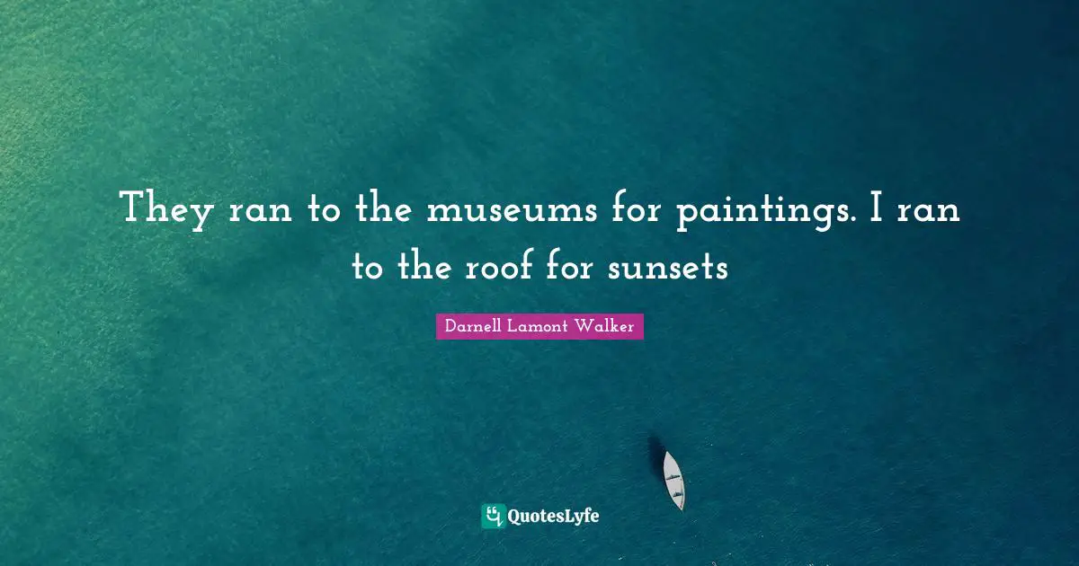 They ran to the museums for paintings. I ran to the roof for sunsets