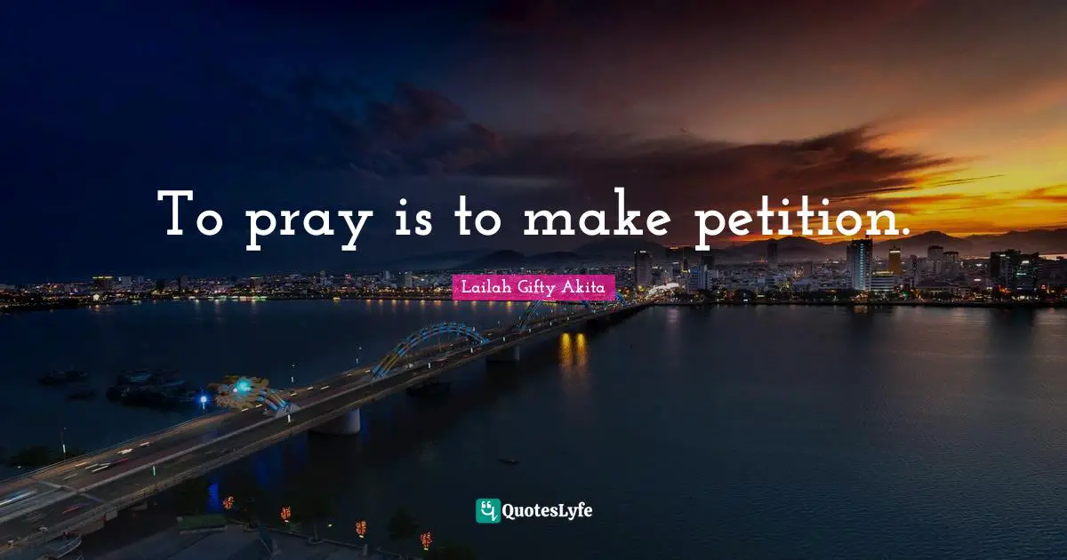 To pray is to make petition.