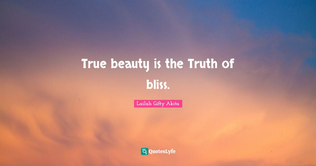 True beauty is the Truth of bliss.
