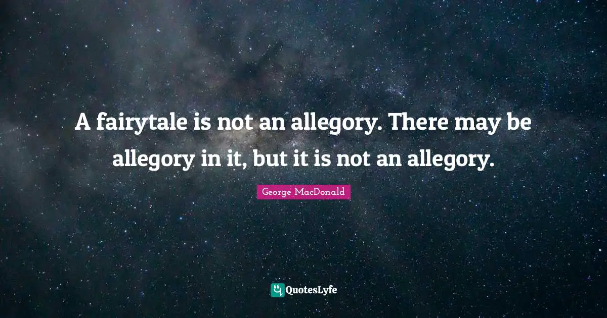 A fairytale is not an allegory. There may be allegory in it, but it is not an allegory.