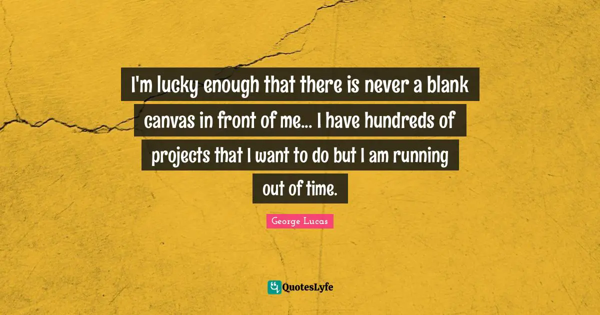 I'm lucky enough that there is never a blank canvas in front of me... I have hundreds of projects that I want to do but I am running out of time.