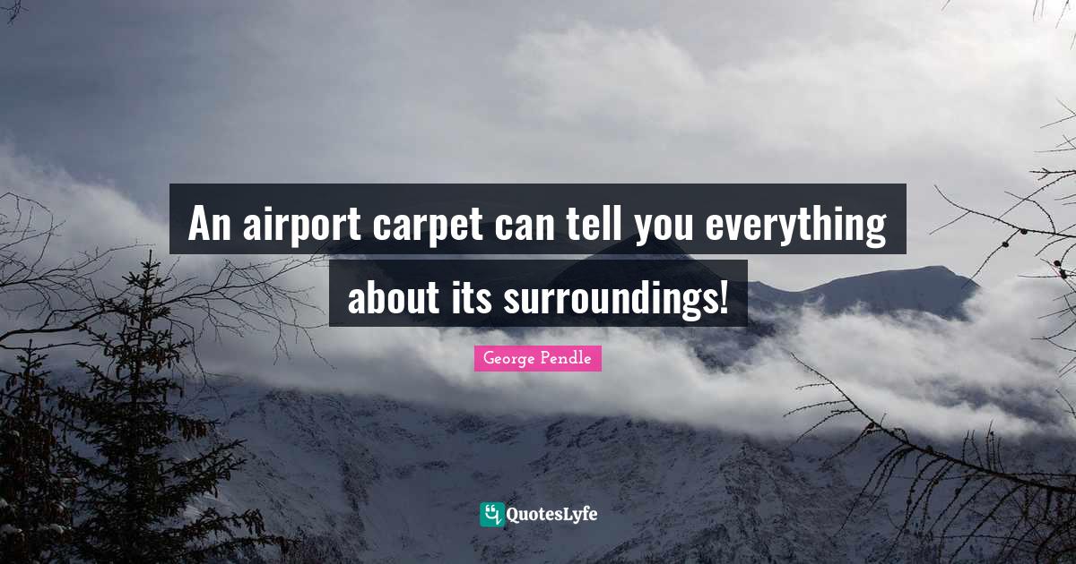 An airport carpet can tell you everything about its surroundings