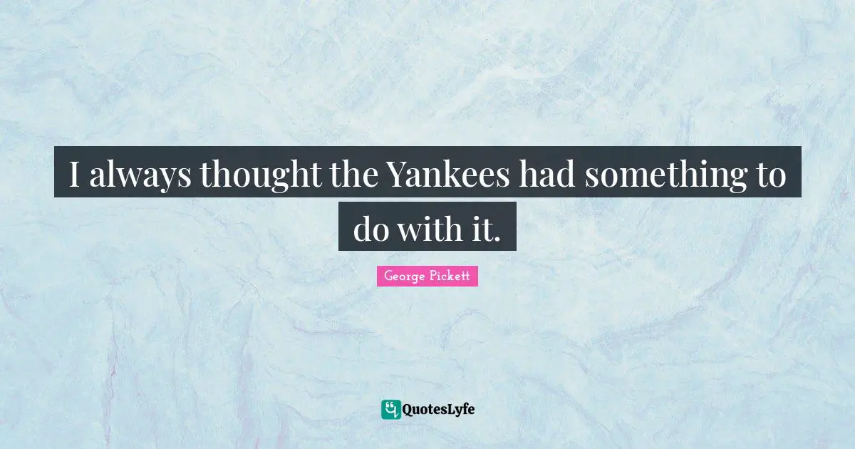 I always thought the Yankees had something to do with it.