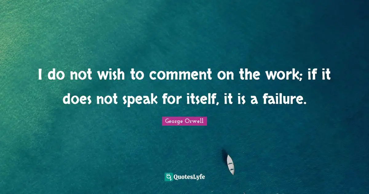 I do not wish to comment on the work; if it does not speak for itself, it is a failure.