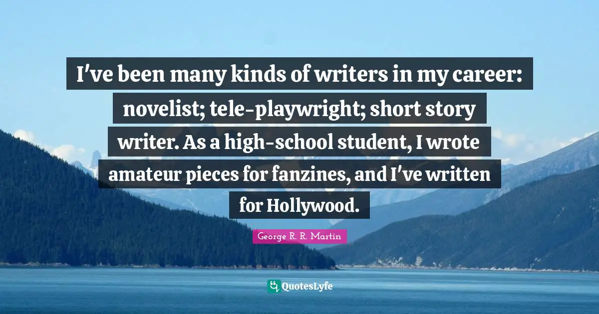 I've been many kinds of writers in my career: novelist; tele-playwright; short story writer. As a high-school student, I wrote amateur pieces for fanzines, and I've written for Hollywood.