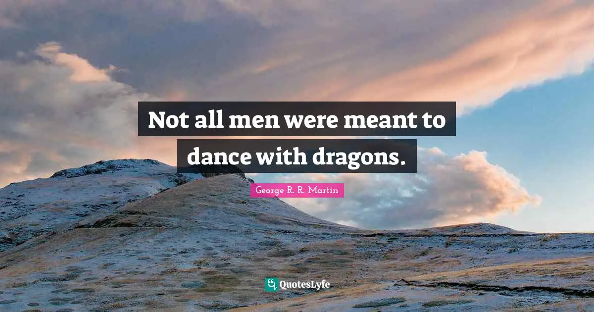 Not all men were meant to dance with dragons.