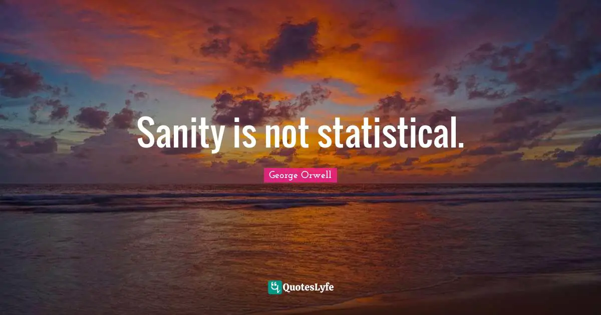 Sanity is not statistical.