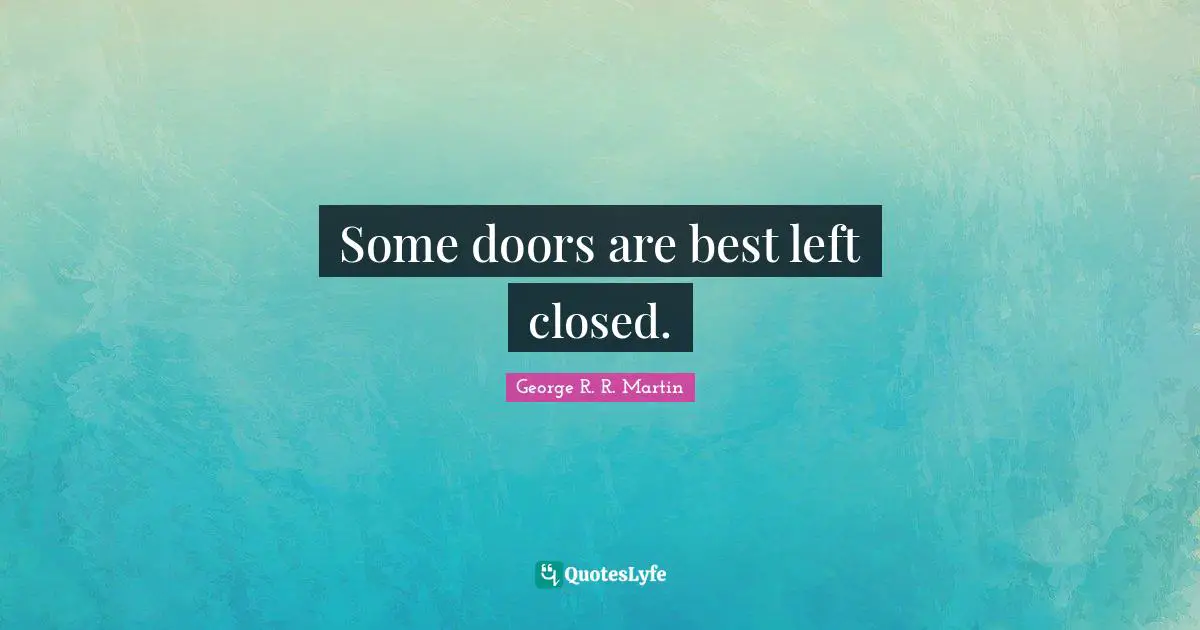 Some doors are best left closed.