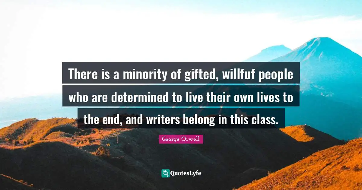 There is a minority of gifted, willfuf people who are determined to live their own lives to the end, and writers belong in this class.
