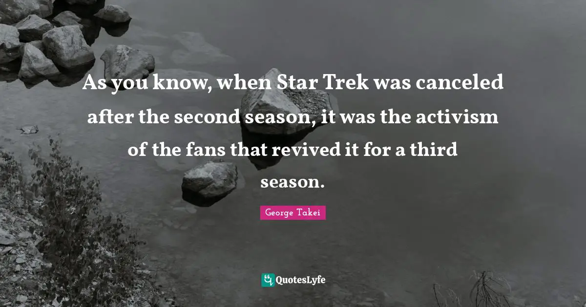 As you know, when Star Trek was canceled after the second season, it was the activism of the fans that revived it for a third season.